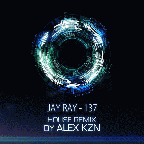Jay Ray : 137 (House Remix by Alex Kzn)